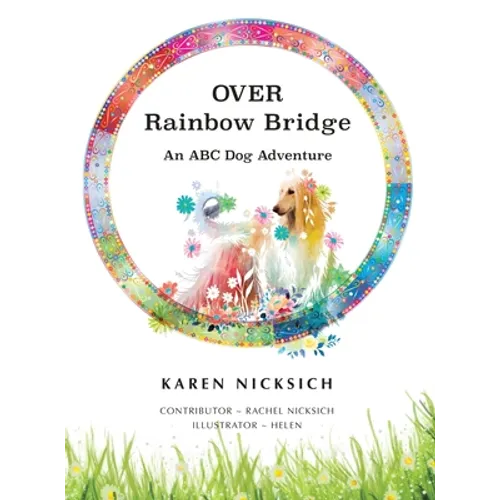 Over Rainbow Bridge, an ABC of Dog Adventures