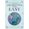 Archetypes Made Easy: Transform Your Beliefs, Empower Your Life, Live Your Truth