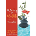 Unlocking the Grief Code: A Grief Recovery Manual Using Mind, Body & Spirit Healing Soulutions