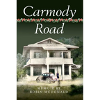 Carmody Road: Memoir of Growing Up in St. Augustine, Trinidad, W.I. - Hardcover