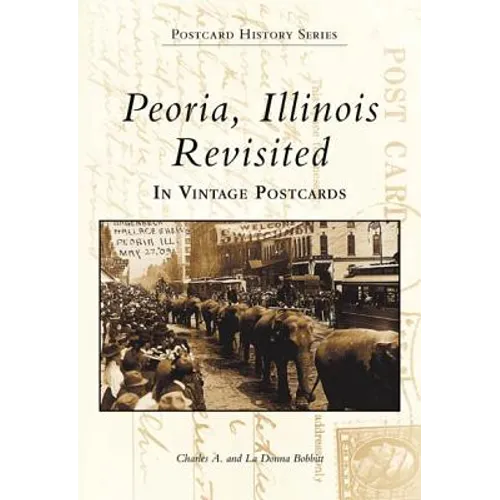 Peoria, Illinois Revisited: In Vintage Postcards