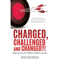 Charged, Challenged and Changed!!!