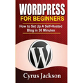 WordPress For Beginners: How To Set Up A Self-Hosted Blog In 30 Minutes