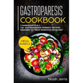 Gastroparesis Cookbook: MEGA BUNDLE - 3 Manuscripts in 1 - 160+ Gastroparesis -friendly recipes designed to treat digestive problems