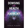Dowsing For Health and Harmony