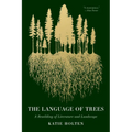 The Language of Trees: A Rewilding of Literature and Landscape