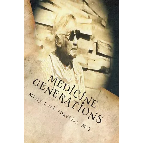 Medicine Generations: Natural Native American Medicines Traditional to the Stockbridge-Munsee Band of Mohicans Tribe