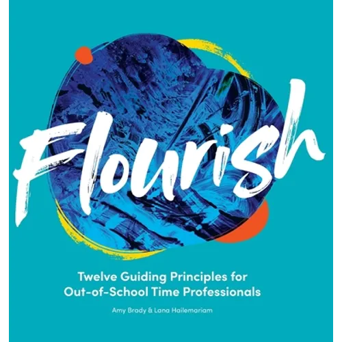 Flourish: Twelve Guiding Principles for Out-of-School Time Professionals