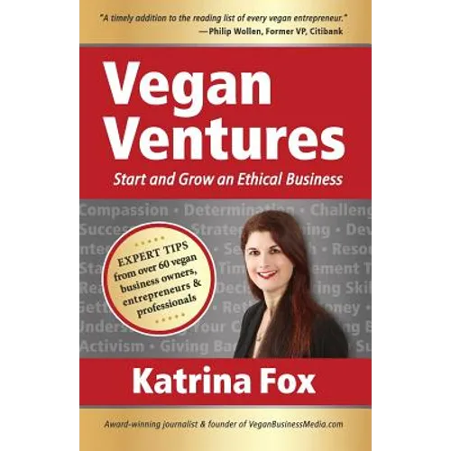 Vegan Ventures: Start and Grow an Ethical Business