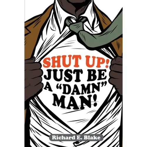Shut Up!: Just Be a "Damn" Man!