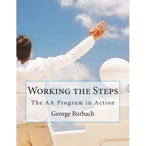 Working the Steps: The AA Program in Action