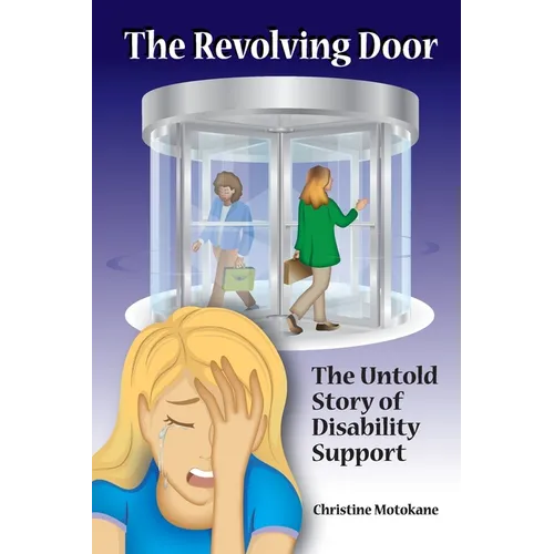 The Revolving Door: The Untold Story of Disability Support