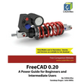 FreeCAD 0.20: A Power Guide for Beginners and Intermediate Users
