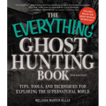 The Everything Ghost Hunting Book: Tips, Tools, and Techniques for Exploring the Supernatural World