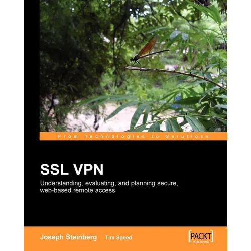 SSL VPN: Understanding, evaluating and planning secure, web-based remote access