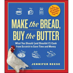 Make the Bread, Buy the Butter: What You Should (and Shouldn't) Cook from Scratch to Save Time and Money - Paperback