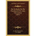 The Six Books On The Priesthood Of St. John Chrysostom (1837)