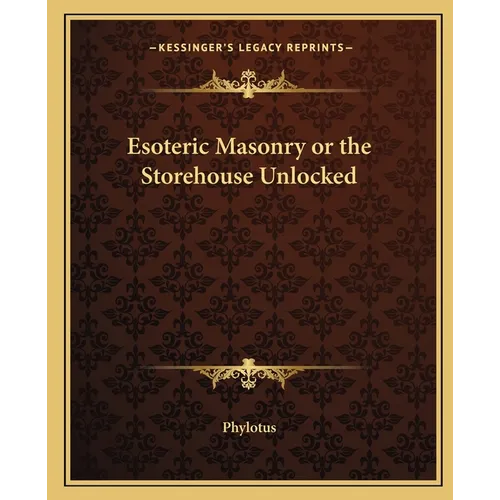 Esoteric Masonry or the Storehouse Unlocked