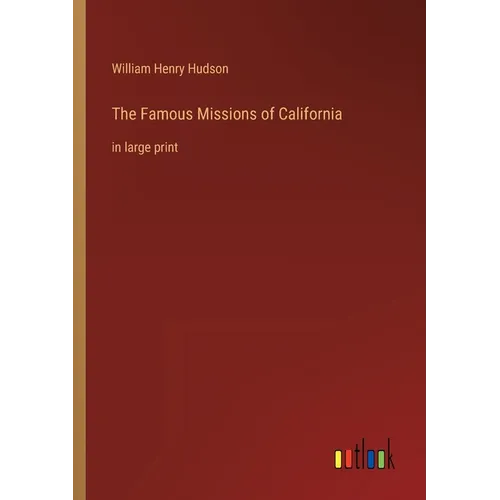 The Famous Missions of California: in large print