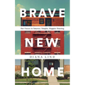 Brave New Home: Our Future in Smarter, Simpler, Happier Housing