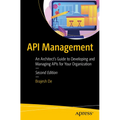 API Management: An Architect's Guide to Developing and Managing APIs for Your Organization