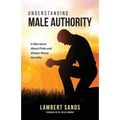 Understanding Male Authority: It Was Never About Pride And Always About Humility