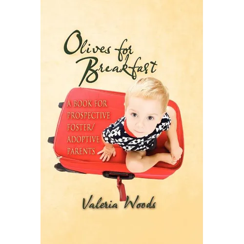 Olives for Breakfast: A Book for Prospective Foster/Adoptive Parents