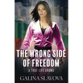 The Wrong Side of Freedom: A True-Life Drama