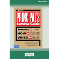 The Principal's Survival Guide: Where Do I Start? How Do I Succeed? & When Do I Sleep? [Standard Large Print]
