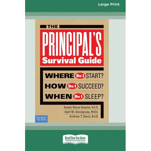The Principal's Survival Guide: Where Do I Start? How Do I Succeed? & When Do I Sleep? [Standard Large Print]