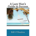 A Lazy Man's Guide to Success