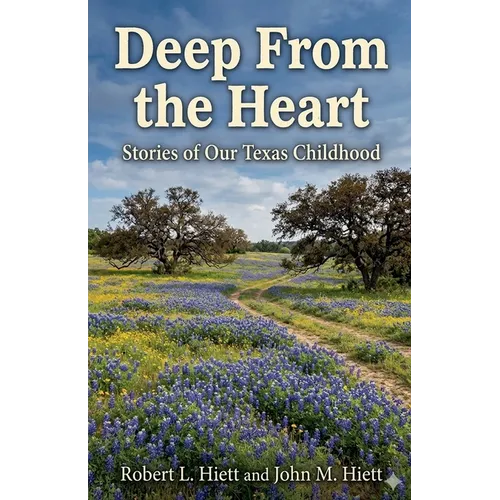 Deep From the Heart: Stories of Our Texas Childhood