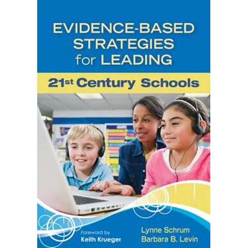 Evidence-Based Strategies for Leading 21st Century Schools
