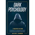 Dark Psychology: (2 Books in One) Dark Psychology + How to Analyze people. The Final Guide To Master Persuasion, Manipulation Technique