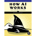 How AI Works: From Sorcery to Science