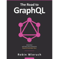 The Road to GraphQL: Your journey to master pragmatic GraphQL in JavaScript with React.js and Node.js
