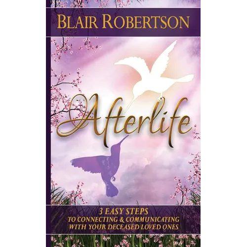 Afterlife: 3 Easy Ways To Connect And Communicate With Your Deceased Loved Ones