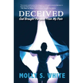 Deceived: God Brought Purpose from My Pain