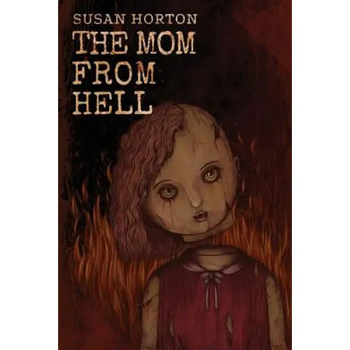 The Mom From Hell: A Terrifying Story Of Child Abuse, Violence And Neglect