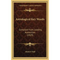 Astrological Key Words: Compiled From Leading Authorities (1929)