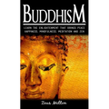 Buddhism: Learn the Enlightenment That Brings Peace. - Happiness, Mindfulness, Meditation & Zen
