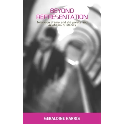 Beyond Representation: Television Drama and the Politics and Aesthetics of Identity