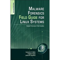 Malware Forensics Field Guide for Linux Systems: Digital Forensics Field Guides