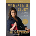 The Next Big Story: The Next Big Story: My Journey Through the Land of Possibilities