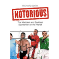Notorious: The Maddest and Baddest Sportsmen on the Planet