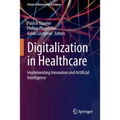 Digitalization in Healthcare: Implementing Innovation and Artificial Intelligence