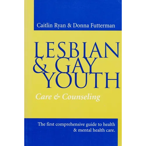 Lesbian and Gay Youth: Care and Counseling