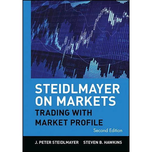 Steidlmayer on Markets: Trading with Market Profile