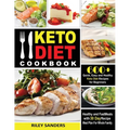 Keto Diet Cookbook: 600+ Quick, Easy and Healthy Keto Diet Recipes for Beginners: Healthy and Fast Meals with 30 Day Recipe Meal Plan For Whole Family