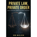 Private Law, Private Order: Justice and Security Without Government Interference
